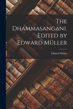 Paperback The Dhammasangani. Edited by Edward Müller Book
