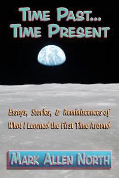 Paperback Time Past . . . Time Present: Essays, Stories, & Reminiscences of What I Learned the First Time Around Book