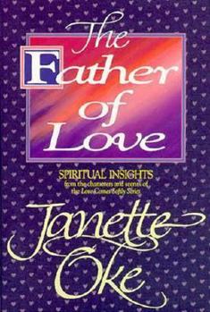 Hardcover The Father of Love: Spiritual Insights from the Love Comes Softly Series Book
