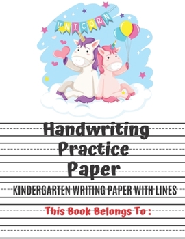 Kindergarten Writing Paper With Lines: Unicorn Handwriting Practice, ABC Print Handwriting Book, Dotted Lined Writing Paper for Kids.