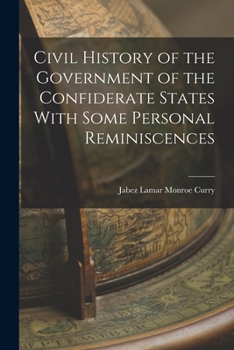 Paperback Civil History of the Government of the Confiderate States With Some Personal Reminiscences Book