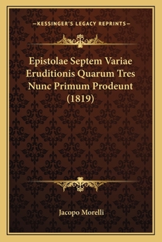Paperback Epistolae Septem Variae Eruditionis Quarum Tres Nunc Primum Prodeunt (1819) [Latin] Book