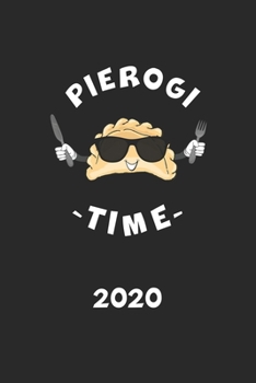 PIEROGI TIME 2020: Kalender Polen Herkunft | Piroggen Piroggi Planer | Polnisches Essen Terminplaner | Terminkalender Wochenplaner, Monatsplaner & ... | Geschenk für Pole & Polin (German Edition)
