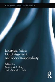 Paperback Bioethics, Public Moral Argument, and Social Responsibility Book