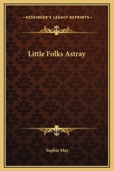 Little Folks Astray - Book #1 of the Little Prudy’s Flyaway