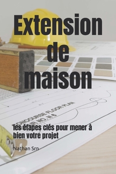 Paperback Extension de maison: les étapes clés pour mener à bien votre projet [French] Book