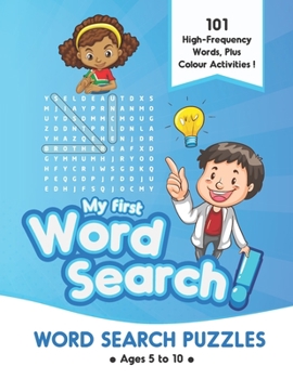 MY FIRST WORD SEARCH: First word search puzzles book for kids ages 5-6,6-7,7-8 and 8-10, Word Search and colour activities for boys and girls, Fun and Educational