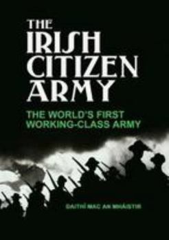 Paperback The Irish Citizen Army: The World's First Working-Class Army Book
