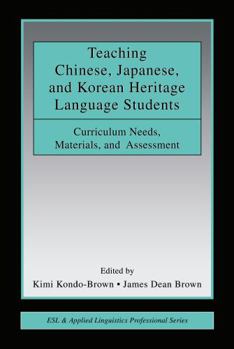 Hardcover Teaching Chinese, Japanese, and Korean Heritage Language Students: Curriculum Needs, Materials, and Assessment Book