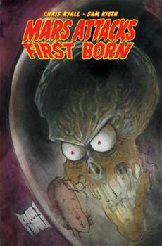 Mars Attacks: First Born - Book #3 of the Mars Attacks IDW