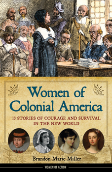 Hardcover Women of Colonial America: 13 Stories of Courage and Survival in the New World Volume 14 Book