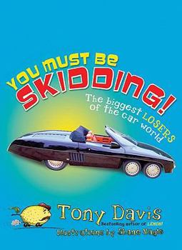 Paperback You Must Be Skidding!: The Biggest Losers of the Car World Book