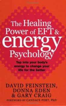 Paperback The Healing Power of Eft & Energy Psychology: Revolutionary Methods for Dramatic Personal Change Book