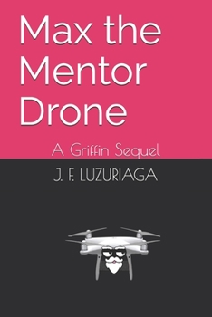 Paperback Max the Mentor Drone: A Griffin Sequel Book