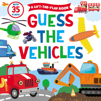 Board book Guess the Vehicles: A Lift-The-Flap Book with 35 Flaps! Book