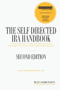 Paperback The Self-Directed IRA Handbook, Second Edition: An Authoritative Guide For Self Directed Retirement Plan Investors and Their Advisors Book