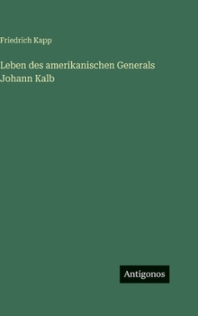 Leben des amerikanischen Generals Johann Kalb