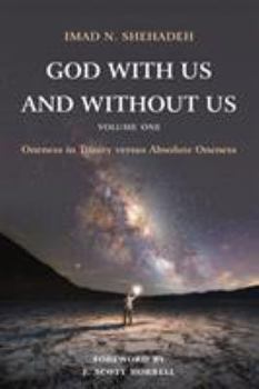 Paperback God With Us and Without Us, Volume One: Oneness in Trinity versus Absolute Oneness Book