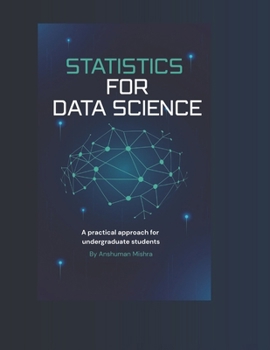 Statistics for data science: A practical approach for undergraduate students