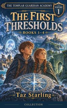 The First Thresholds: Volume 1: Books 1–4 (THE TEMPLAR GUARDIAN ACADEMY)
