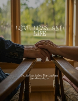 Paperback LOVE, LOSS, AND LIFE Dr. Ruth's Rules For Lasting Relationships Book