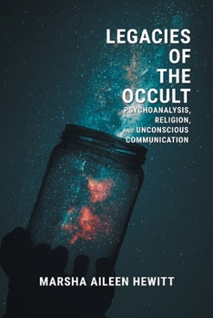 Paperback Legacies of the Occult: Psychoanalysis, Religion, and Unconscious Communication Book