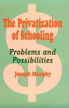 Paperback The Privatization of Schooling: A Powerful Way to Change Schools and Enhance Learning Book