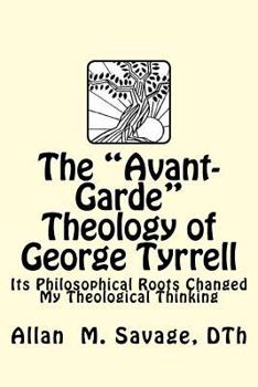 Paperback The Avant- garde theology of George Tyrrell Book