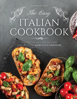 Paperback The Easy Italian Cookbook: 77 Traditional Italian Recipes Book