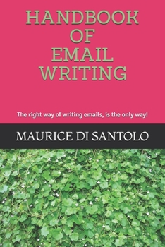 Paperback Handbook of Email Writing: The right way of writing emails, is the only way! Book