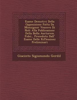 Paperback Esame de Motivi Della Opposizione Fatta Da Monsignor Vescovo Di Noli Alla Publicazione Della Bolla Auctorem Fidei., Preceduto Dall' Esame Delle Rifles [Italian] Book