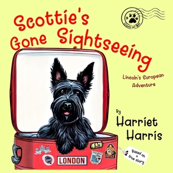 Paperback Scottie's Gone Sightseeing: Lincoln's European Adventure Book