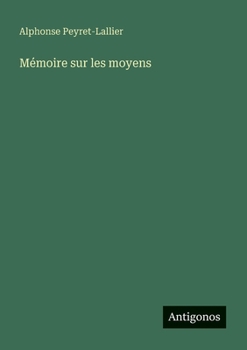 Paperback Mémoire sur les moyens [French] Book
