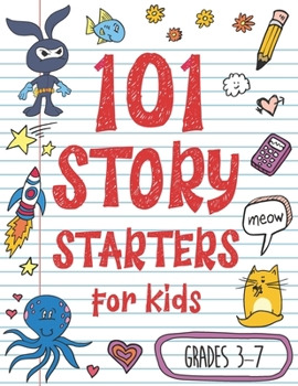101 Story Starters for Kids: One-Page Prompts to Kick Your Imagination into High Gear - Book  of the 101 Story Starter