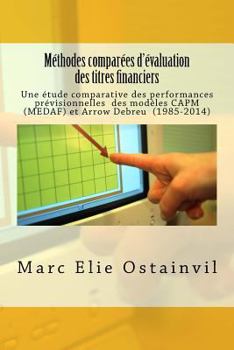 Paperback Méthodes comparées d'évaluation des titres financiers: Une étude comparative des performances prévisionnelles des modèles CAPM et Arrow Debreu (1985-2 [French] Book