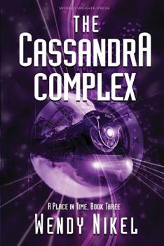 The Cassandra Complex - Book #3 of the Place in Time