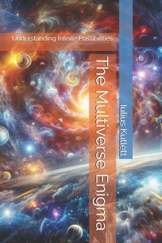 Paperback The Multiverse Enigma: Understanding Infinite Possibilities Book