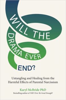 Paperback Will the Drama Ever End?: Untangling and Healing from the Harmful Effects of Parental Narcissism Book