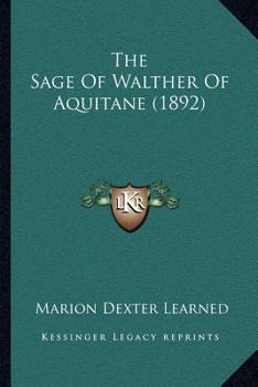 Paperback The Sage Of Walther Of Aquitane (1892) Book