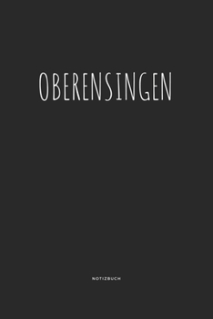 Oberensingen: Notizbuch | Notizblock | DIN A5, 120 Seiten | Liniert, Linien, Lined | Notizen, Termine, Planer, Tagebuch, Organisation | Deine Stadt, Dorf, Region und Heimat (German Edition)