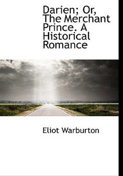 Darien; or, the Merchant Prince a Historical Romance