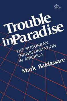 Paperback Trouble in Paradise: The Suburban Transformation in America Book