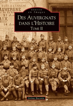 Auvergnats dans l'histoire (Des) - Tome II (Mémoire En Images) (French Edition)