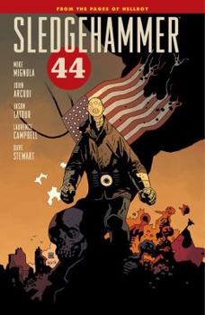 Sledgehammer 44 Volume 1 - Book #1 of the World of Hellboy: Standalone Books