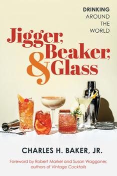 Paperback Jigger, Beaker, and Glass: Drinking Around the World Book