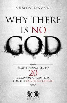 Paperback Why There Is No God: Simple Responses to 20 Common Arguments for the Existence of God Book