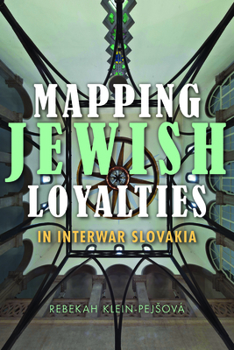 Hardcover Mapping Jewish Loyalties in Interwar Slovakia Book