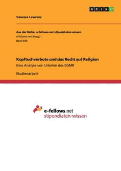 Paperback Kopftuchverbote und das Recht auf Religion: Eine Analyse von Urteilen des EGMR [German] Book