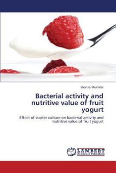 Paperback Bacterial activity and nutritive value of fruit yogurt Book