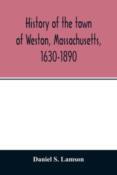 Paperback History of the town of Weston, Massachusetts, 1630-1890 Book